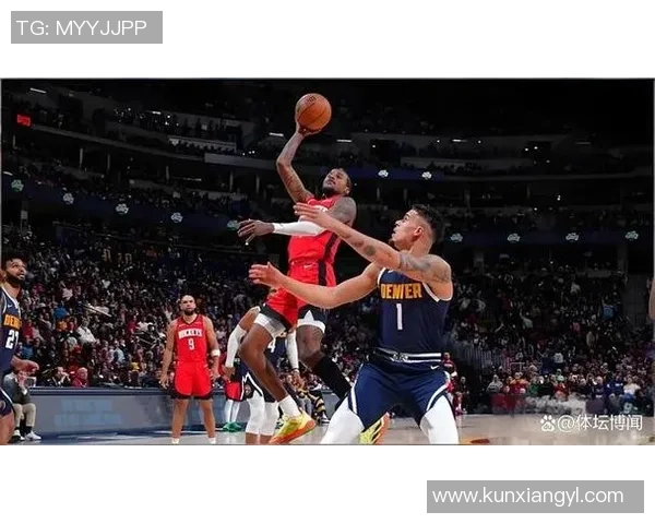 掘金与火箭精彩对决比赛录像回顾及精彩瞬间分析